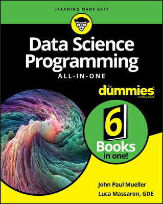 Data Science Programming All-In-One for Dummies DATA SCIENCE PROGRAMMING ALL-I John Paul Mueller