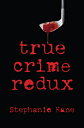 True Crime Redux [ Stephanie Kane ]