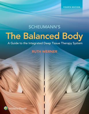 The Balanced Body: A Guide to Deep Tissue and Neuromuscular Therapy: A Guide to Deep Tissue and Neur BALANCED BODY A GT DEEP TISSUE [ Ruth Werner ]