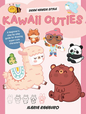 楽天楽天ブックスKawaii Cuties: A Beginner's Step-By-Step Guide for Drawing Super-Cute Characters KAWAII CUTIES （Draw Manga Style） [ Ilaria Ranauro ]