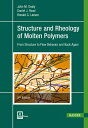 Structure and Rheology of Molten Polymers 2e: From Structure to Flow Behavior and Back Again STRUCTURE & RHEOLOGY OF MOLTEN [ John M. Dealy ]