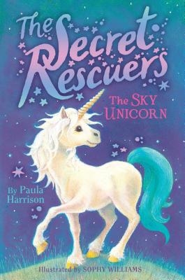 The Sky Unicorn SKY UNICORN （Secret Rescuers） Paula Harrison