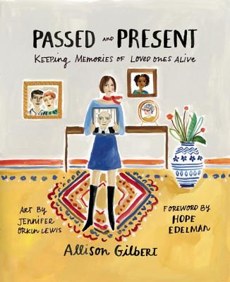 Passed and Present: Keeping Memories of Loved Ones Alive PASSED & PRESENT [ Alli...