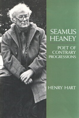 Seamus Heaney: Poet of Contrary Progressions SEAMUS HEANEY （Irish Studies） 