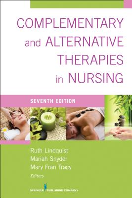 Complementary & Alternative Therapies in Nursing: Seventh Edition (Revised) COMPLEMENTARY & ALTERNATIVE TH [ Ruth Lindquist ]