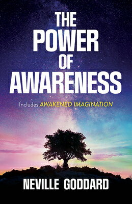 The Power of Awareness: Includes Awakened Imagination POWER OF AWARENESS INCLUDES AW Neville Goddard