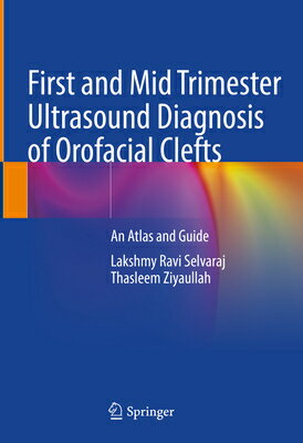 First and Mid Trimester Ultrasound Diagnosis of Orofacial Clefts: An Atlas and Guide