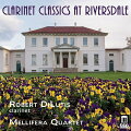 【輸入盤】Clarinet Classics at Riverdale〜クラリネット作品集　ロバート・ディルティス、メッリフェラ四重奏団