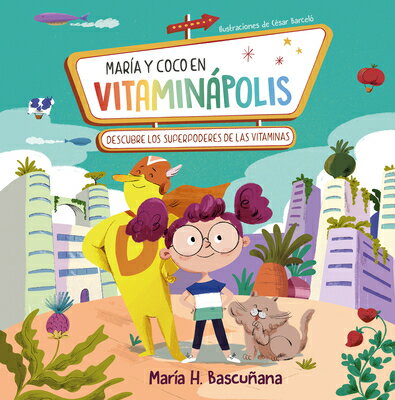 Mara Y Coco En Vitaminpolis. Descubre Los Superpoderes de Las Vitaminas / Mari A A ND Coco in Vitami