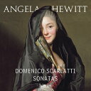【輸入盤】ソナタ集　アンジェラ・ヒューイット（ピアノ） [ スカルラッティ、ドメニコ（1685-1757） ]