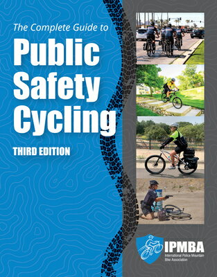 The Complete Guide to Public Safety Cycling: . COMP GT PUBLIC SAFETY CYCLING [ International Police Mountain Bike Assoc ]