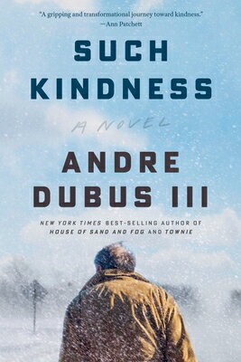Such Kindness SUCH KINDNESS [ Andre Dubus ]