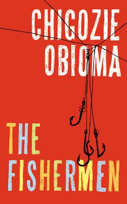 The Fishermen FISHERMEN Y [ Chigozie Obioma ]