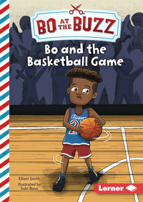 Bo and the Basketball Game BO & THE BASKETBALL GAME （Bo at the Buzz (Read Woke (Tm) Chapter Books)） [ Elliott Smith ]