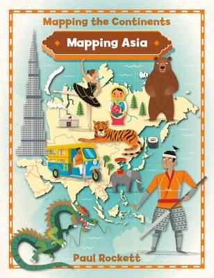 Mapping Asia MAPPING ASIA （Mapping the Continents） [ Paul Rockett ]