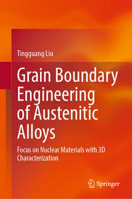 Grain Boundary Engineering of Austenitic Alloys: Focus on Nuclear Materials with 3D Characterization GRAIN BOUNDARY ENGINEERING OF 