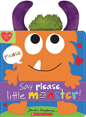 Say Please, Little Monster! SAY PLEASE LITTLE MONSTER （Made with Love） [ Sandra Magsamen ]