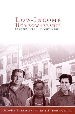 Low Income Homeownership: Examining the Unexamined Goal LOW INCOME HOMEOWNERSHIP （James A. Johnson Metro） [ Nicolas P. Retsinas ]