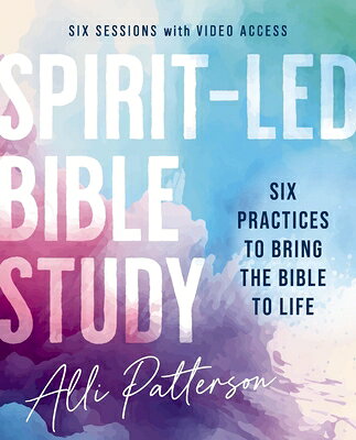 Spirit-Led Bible Study Workbook Plus Streaming Video: Six Practices to Bring the Bible to Life SPIRIT-LED BIBLE STUDY WORKBK [ Alli Patterson ]