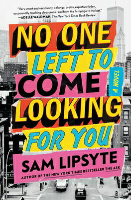 No One Left to Come Looking for You NO 1 LEFT TO COME LOOKING FOR [ Sam Lipsyte ]