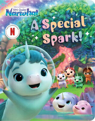 A Special Spark! SPECIAL SPARK （DreamWorks Not Quite Narwhal） [ Gloria Cruz ]