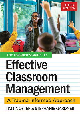 The Teacher's Guide for Effective Classroom Management: A Trauma-Informed Approach TEACHERS GD FOR EFFECTIVE CLAS [ Timothy Knoster ]
