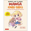 Beginner's Guide to Drawing Manga Chibi Girls Create Your Own Adorable Mini Characters [ Mosoko Miyatsuki? ]
