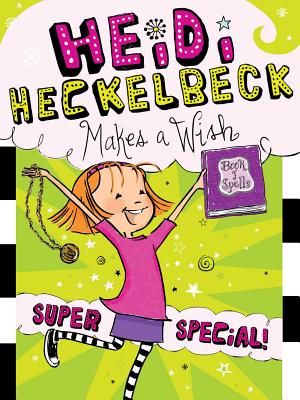 Heidi Heckelbeck Makes a Wish: Super Special! HEIDI HECKELBECK MAKES A WISH （Heidi Heckelbeck） [ Wanda Coven ]