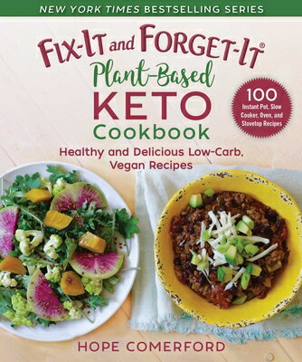 Fix-It and Forget-It Plant-Based Keto Cookbook: Healthy and Delicious Low-Carb, Vegan Recipes FIX-IT & FORGET-IT PLANT-BASED （Fix-It and Enjoy-It!） [ Hope Comerford ]