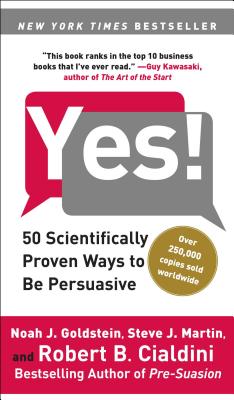 Yes!: 50 Scientifically Proven Ways to Be Persuasive YES 