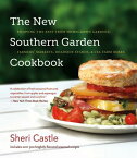 The New Southern Garden Cookbook: Enjoying the Best from Homegrown Gardens, Farmers' Markets, Roadsi NEW SOUTHERN GARDEN CKBK [ Sheri Castle ]