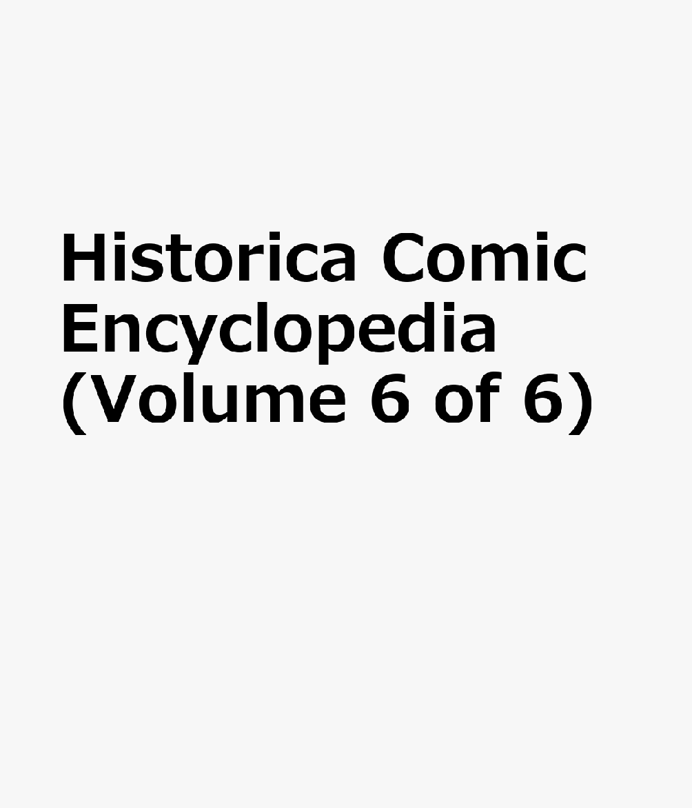 Historica Comic Encyclopedia (Volume 6 of 6) KOR-HISTORICA COMIC ENCY (VOLU 