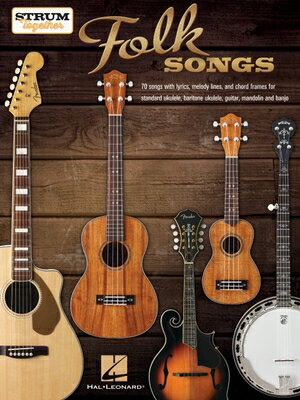 Strum Together: Folk Songs - 70 Songs to Play with Ukulele, Baritone Ukulele, Guitar, Mandolin, Banj STRUM TOGETHER FOLK SONGS - 70 [ Hal Leonard Corp ]