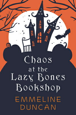 Chaos at the Lazy Bones Bookshop CHAOS AT THE LAZY BONES BOOKSH （A Halloween Bookshop Mystery） [ Emmeline Duncan ]