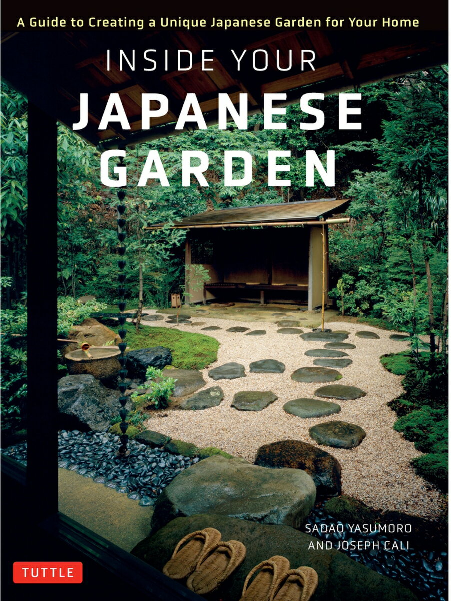 Inside Your Japanese Garden A Guide to Creating a Unique Japanese Garden for Your Home 