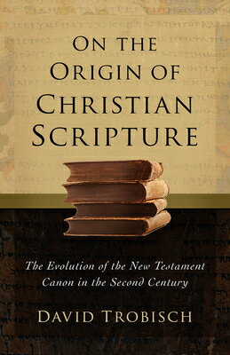 On the Origin of Christian Scripture: Evolution New Testament Canon in Second Century SCR [ David Trobisch ]