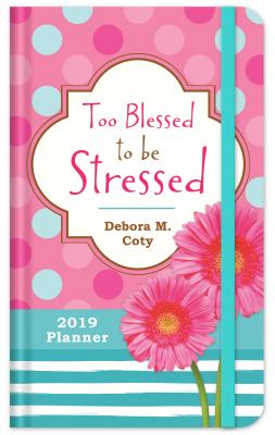 2019 Planner Too Blessed to Be Stressed 2019 PLANNER TOO BLESSED TO BE 