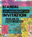 SCANDAL 15th ANNIVERSARY LIVE 『INVITATION』 at OSAKA-JO HALL(通常盤 Blu-ray)【Blu-ray】 SCANDAL