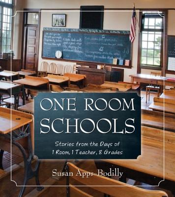 One Room Schools: Stories from the Days of 1 Room, 1 Teacher, 8 Grades 1 ROOM SCHOOLS [ Susan Apps-Bodilly ]