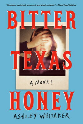 Bitter Texas Honey BITTER TEXAS HONEY [ Ashley Whitaker ]