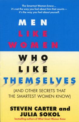 Men Like Women Who Like Themselves: (and Other Secrets That the Smartest Women Know) MEN LIKE WOMEN WHO LIKE THEMSE [ Steven Carter ]