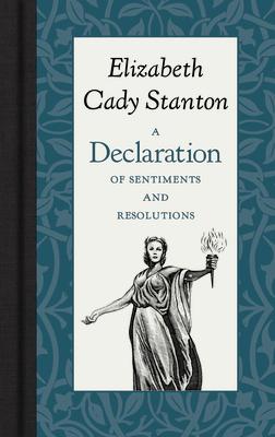 A Declaration of Sentiments and Resolutions DECLARATION OF SENTIMENTS & RE （American Roots） 