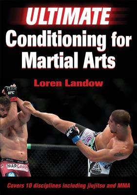 Ultimate Conditioning for Martial Arts ULTIMATE CONDITIONING FOR MART Loren Landow