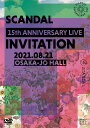 SCANDAL 15th ANNIVERSARY LIVE 『INVITATION』 at OSAKA-JO HALL (通常盤 DVD) SCANDAL