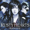 RUSTY HEARTS(初回限定盤A CD DVD) BREAKERZ