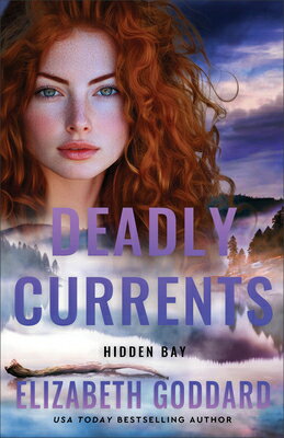 Deadly Currents DEADLY CURRENTS （Hidden Bay） [ Elizabeth Goddard ]