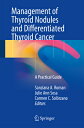 Management of Thyroid Nodules and Differentiated Thyroid Cancer: A Practical Gui...