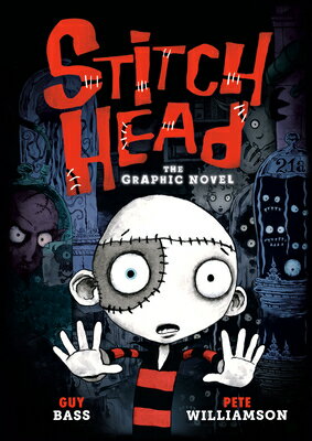 Stitch Head: The Graphic Novel STITCH HEAD THE GRAPHIC NOVEL （Stitch Head Graphic Novels） [ Guy Bass ]