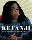 Ketanji: Justice Jackson's Journey to the U.S. Supreme Court KETANJI [ Kekla Magoon ]