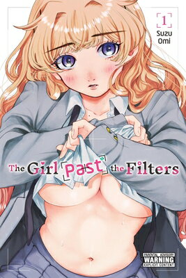 The Girl Past the Filters, Vol. 1: Volume 1 GIRL PAST THE FILTERS VOL 1 （The Girl Past the Filt..